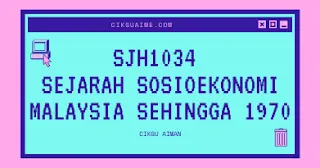 SJH1034 Sejarah Sosioekonomi Malaysia Sehingga Tahun 1970