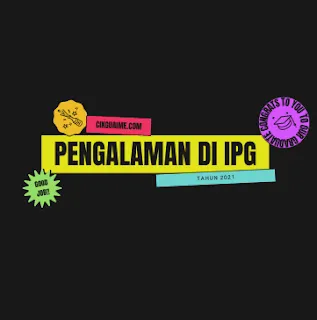 Pengalaman Belajar di IPG: Elaun, Subjek & Kehidupan Siswa Guru