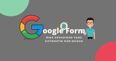 Tutorial Bina Google Form Kehadiran yang Sistematik & Mudah