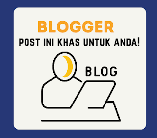 Blogger! Post Ini Khas Untuk Anda