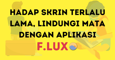 Lindungi Mata Dengan Aplikasi F.LUX