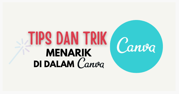 Tips Dan Trik Menarik Dalam Canva