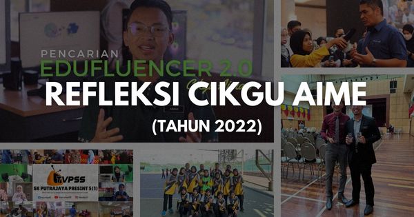 Refleksi Cikgu Aime (Tahun 2022)