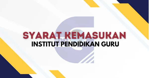 Syarat Kemasukan IPG (PISMP): Kelayakan, Laluan & Cara Mohon