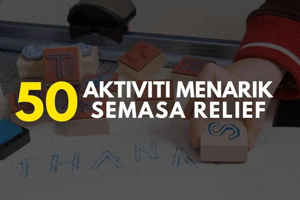 50 Aktiviti Menarik Semasa Relief